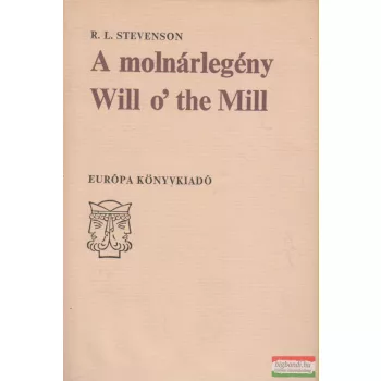   Robert Louis Stevenson - A molnárlegény / Will o' the Mill - Tornyosház a homokparton / The Pavilion on the Links