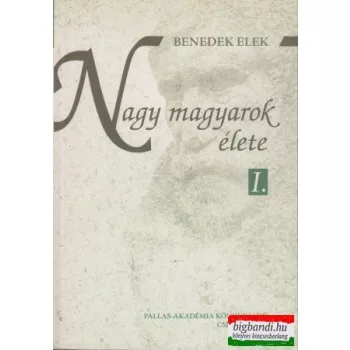 Nagy magyarok élete I-II.