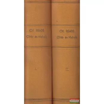 Charles Reade - Oltár és tüzhely I-II.