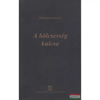 Dzsingisz kán - A bölcsesség kulcsa 