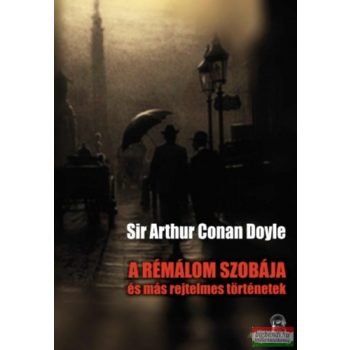   Sir Arthur Conan Doyle - A rémálom szobája - és más rejtelmes történetek 