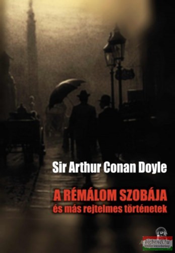 Sir Arthur Conan Doyle - A rémálom szobája - és más rejtelmes történetek 