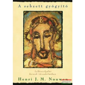 Henri J. M. Nouwen - A sebzett gyógyító