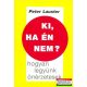 Peter Lauster - Ki, ha én nem? - hogyan legyünk önérzetesek