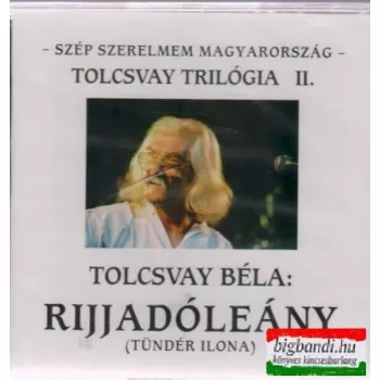 Tolcsvay Béla - Rijjadóleány (Tündér Ilona) CD