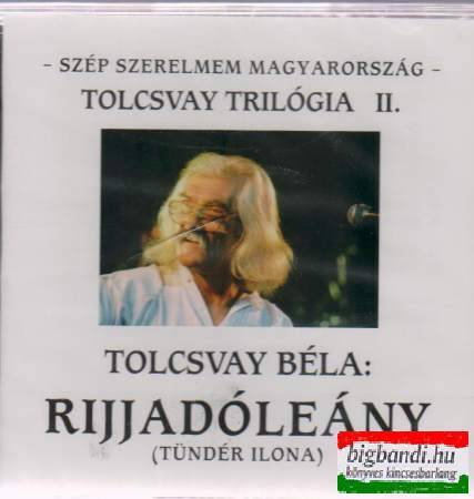Tolcsvay Béla - Rijjadóleány (Tündér Ilona) CD