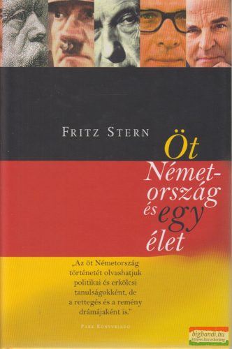 Fritz Stern - Öt Németország és egy élet