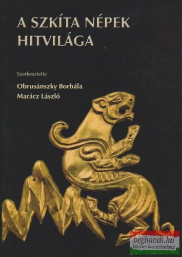 Obrusánszky Borbála-Marácz László (szerk.) - A Szkíta népek hitvilága