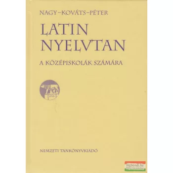   Nagy Ferenc, Kováts Gyula, Péter Gyula - Latin nyelvtan a középiskolák számára