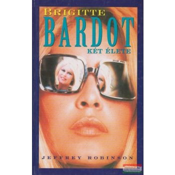 Brigitte Bardot két élete