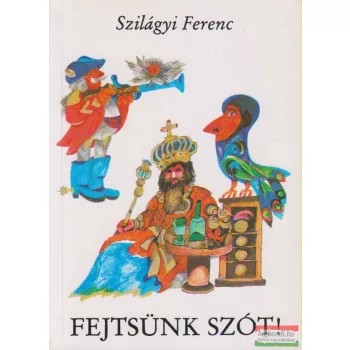Szilágyi Ferenc - Fejtsünk szót!