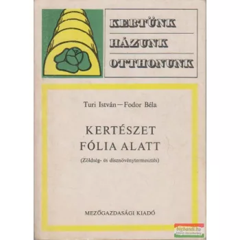 Turi István, Fodor Béla - Kertészet fólia alatt