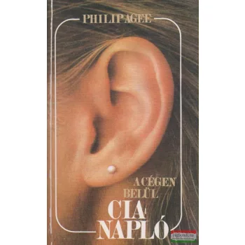 Philip Agee - A Cégen belül - CIA napló