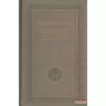 Szaltikov, Scsedrin - Posehonyi régi világ