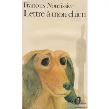 Francois Nourissier - Lettre á mon chien