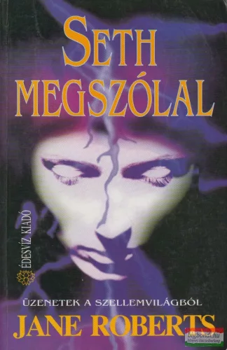 Jane Roberts - Seth megszólal - üzenetek a szellemvilágból