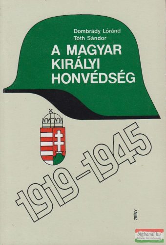 Dombrády Lóránd-Tóth Sándor - A magyar királyi honvédség 1919-1945