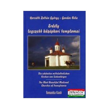   Gondos Béla, Horváth Zoltán György - Erdély legszebb középkori templomai