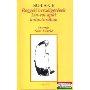   SU-LA-CE - Reggeli beszélgetések Lin-Csi apát kolostorában