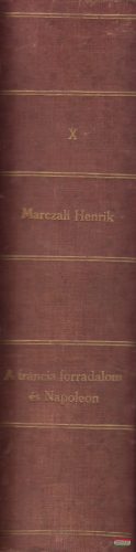 Marczali Henrik - A francia forradalom és Napoleon 