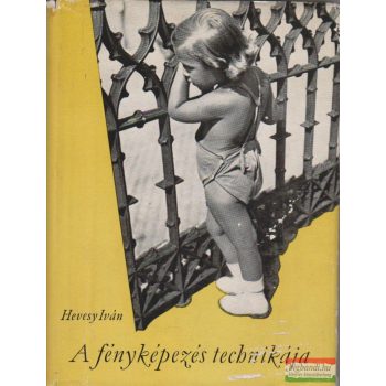 Hevesy Iván - A fényképezés technikája