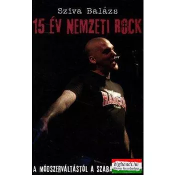   15 év nemzeti rock - A módszerváltástól a szabadságharcig