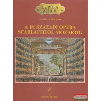   Giorgio Lise, Eduardo Rescigno - A 18. századi opera Scarlattitól Mozartig