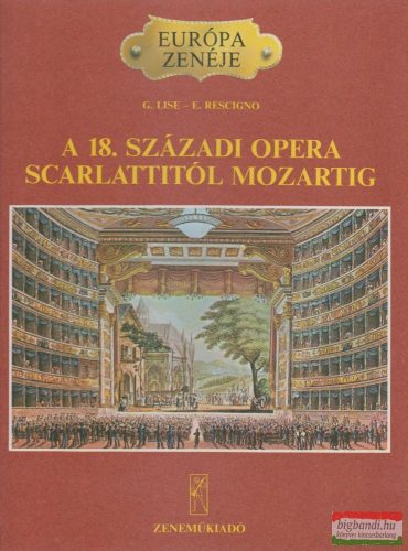 Giorgio Lise, Eduardo Rescigno - A 18. századi opera Scarlattitól Mozartig