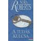 Nora Roberts - A tudás kulcsa 