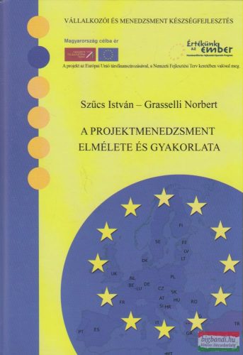 Szűcs István, Grasselli Norbert - A projektmenedzsment elmélete és gyakorlata