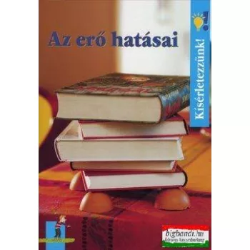 Ulrike Berger - Az erő hatásai - Kísérletezzünk!