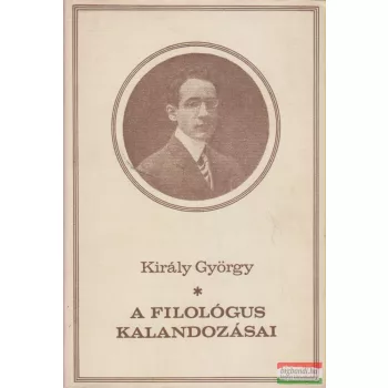Király György - A filológus kalandozásai