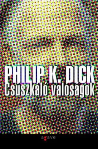 Philip K. Dick - Csúszkáló valóságok