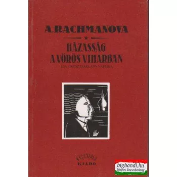   Alexandra Rachmanova - Házasság a vörös viharban - Egy orosz diáklány naplója