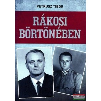 Petrusz Tibor - Rákosi börtönében