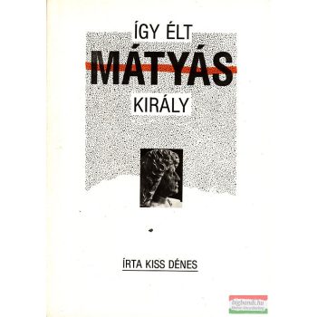 Így élt Mátyás király