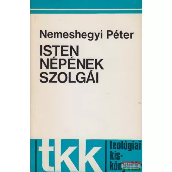 Nemeshegyi Péter - Isten népének szolgái