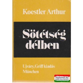 Koestler Arthur - Sötétség délben
