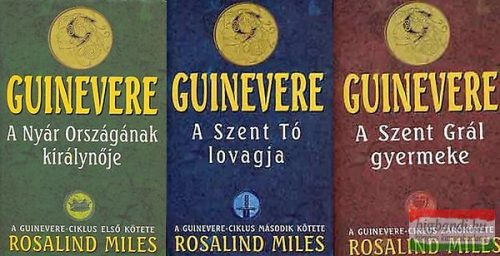 Rosalind Miles - Guinevere I-III. kötet