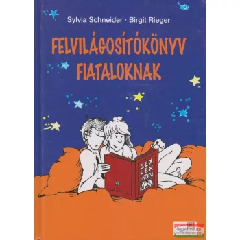   Sylvia Schneider, Birgit Rieger - Felvilágosítókönyv fiataloknak