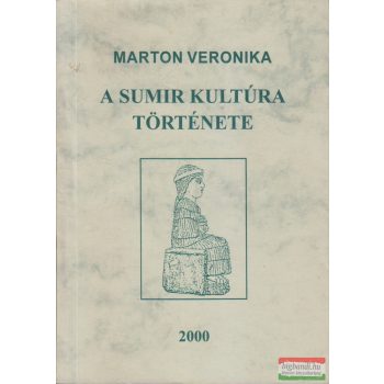Marton Veronika - A sumir kultúra története