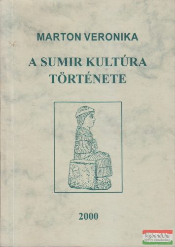 Marton Veronika - A sumir kultúra története