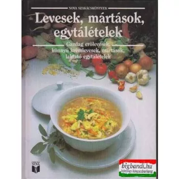 Levesek, mártások, egytálételek