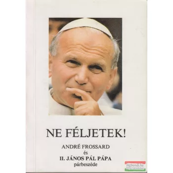 André Frossard  - Ne féljetek!
