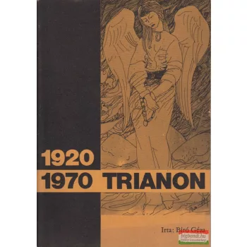 Bíró Géza - Trianon 1920-1970