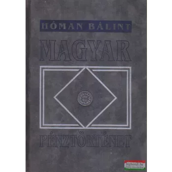 Hóman Bálint - Magyar pénztörténet