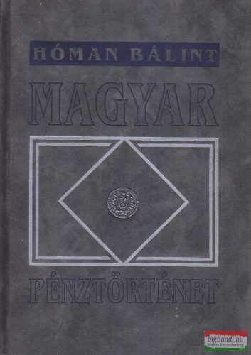 Hóman Bálint - Magyar pénztörténet