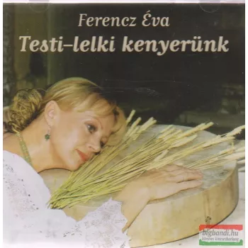 Ferencz Éva - Testi-lelki kenyerünk CD