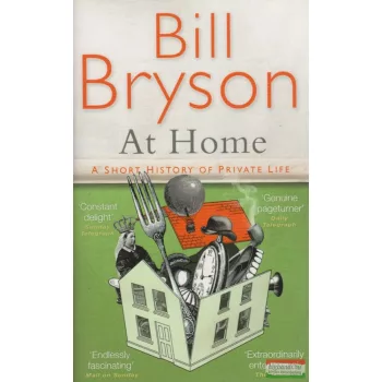 Bill Bryson - At Home: A short history of private life