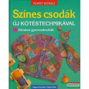 Horst Schulz - Színes csodák új kötéstechnikával